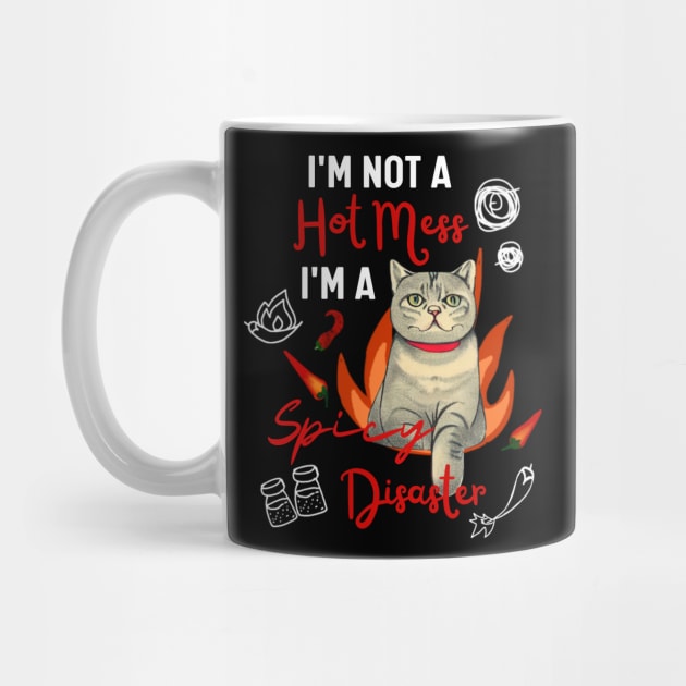 British Shorthair Kitty I am Not A Hot Mess I Am A Spicy Disaster Funny Cat Mom by Mochabonk